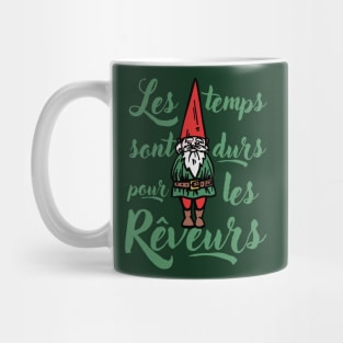 Les Temps Sont Durs Pour Les Rêveurs Mug